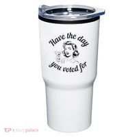 Have The Day You Voted For Wine Drinks Anti Trump Maga Tumbler thumb 0