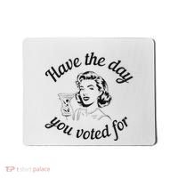Have The Day You Voted For Wine Drinks Anti Trump Maga Mousepad thumb 0