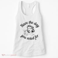 Have The Day You Voted For Wine Drinks Anti Trump Maga Women's Tank Top thumb 0