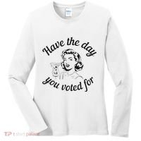 Have The Day You Voted For Wine Drinks Anti Trump Maga Women's Long Sleeve Shirt thumb 0
