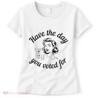 Have The Day You Voted For Wine Drinks Anti Trump Maga Women's T-Shirt thumb 0