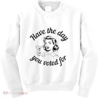 Have The Day You Voted For Wine Drinks Anti Trump Maga Kids Sweatshirt thumb 0