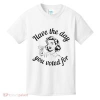 Have The Day You Voted For Wine Drinks Anti Trump Maga Kids T-Shirt thumb 0