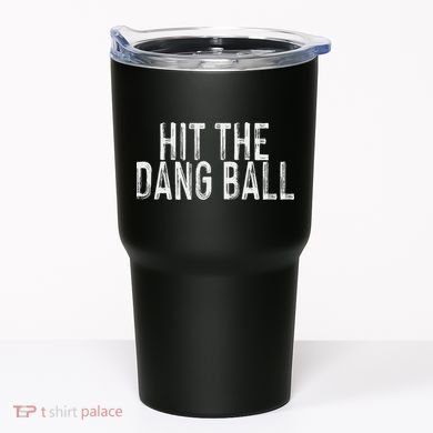 Hit The Dang Ball, Trendy Baseball, Funny Baseball Tumbler