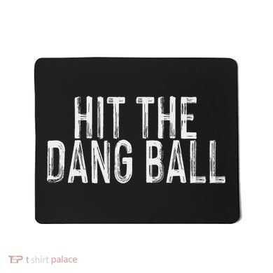 Hit The Dang Ball, Trendy Baseball, Funny Baseball Mousepad