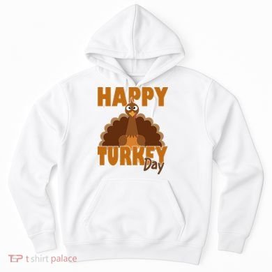 Happy Turkey Day Thanksgiving Holiday Hoodie