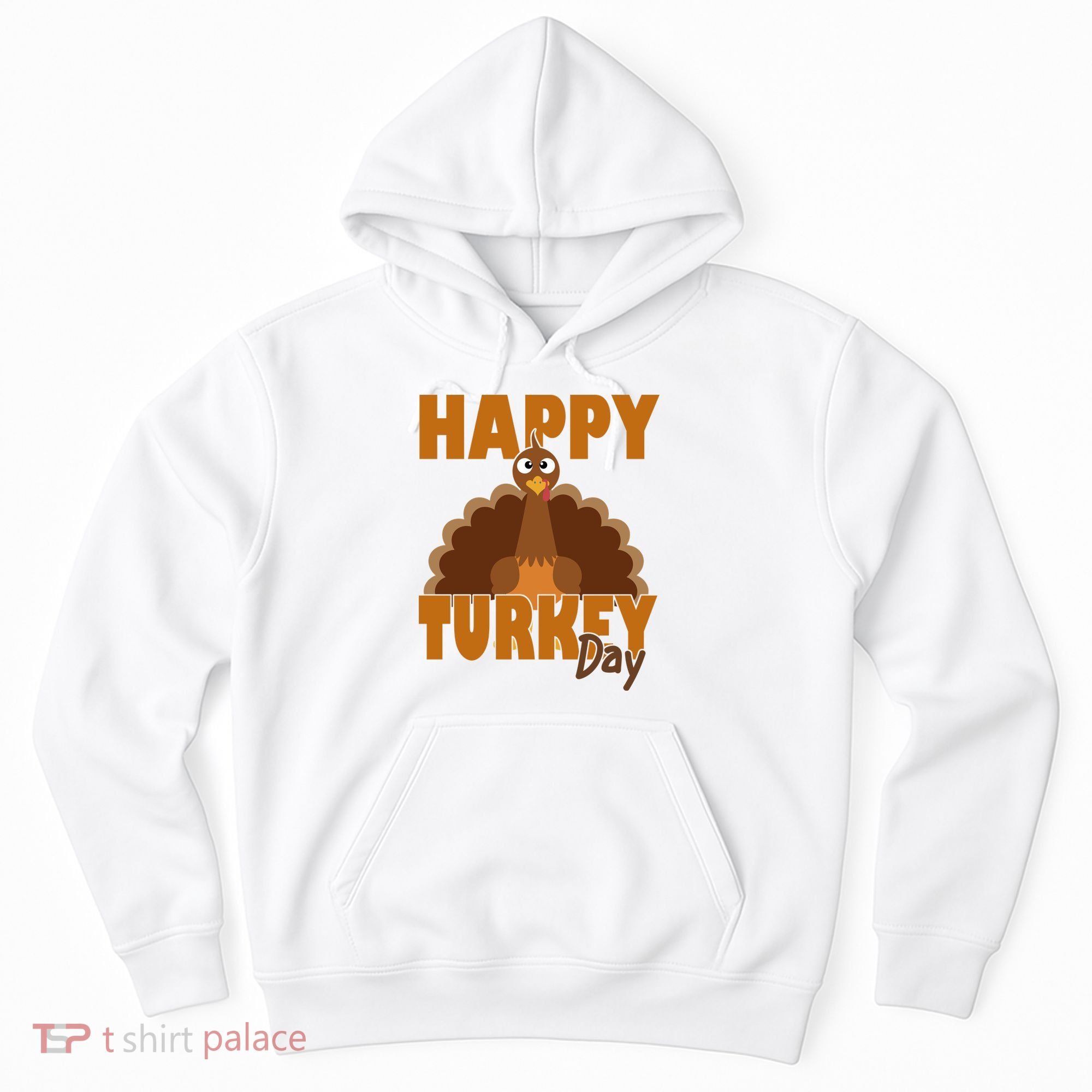 Happy Turkey Day Thanksgiving Holiday Hoodie