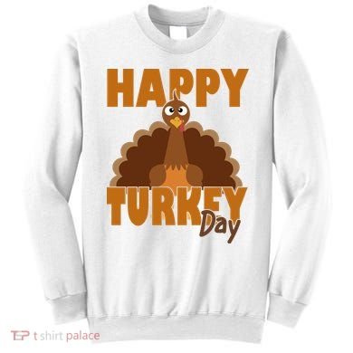 Happy Turkey Day Thanksgiving Holiday Sweatshirt