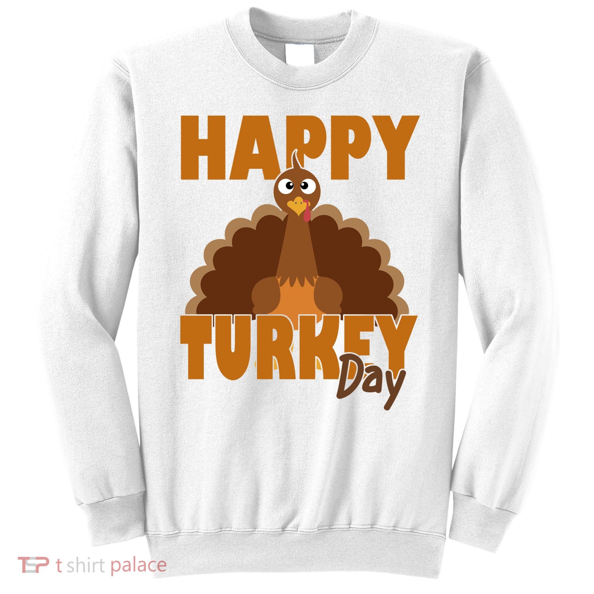 Happy Turkey Day Thanksgiving Holiday Sweatshirt