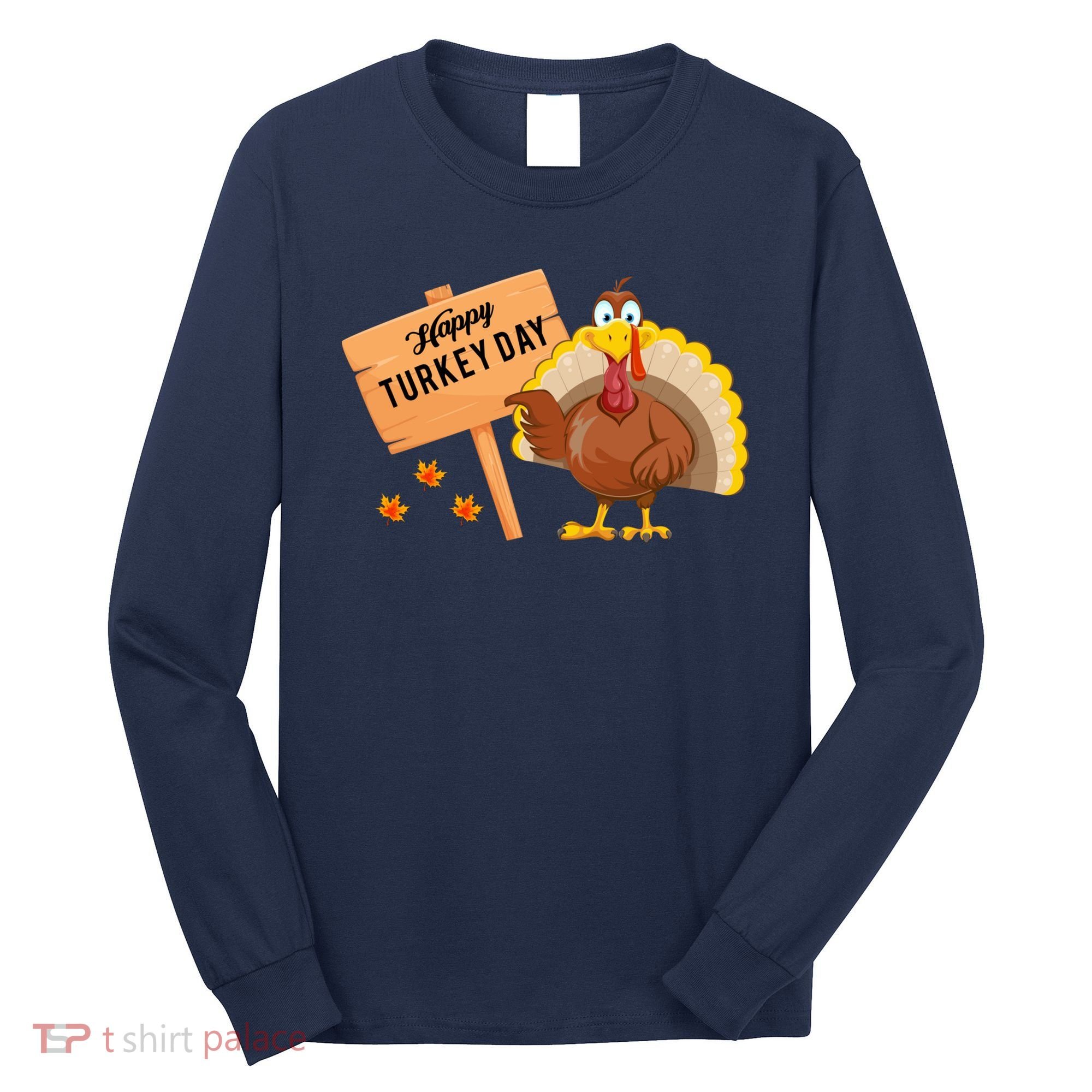 Happy Turkey Day Funny Thanksgiving Family Graphic Long Sleeve Shirt
