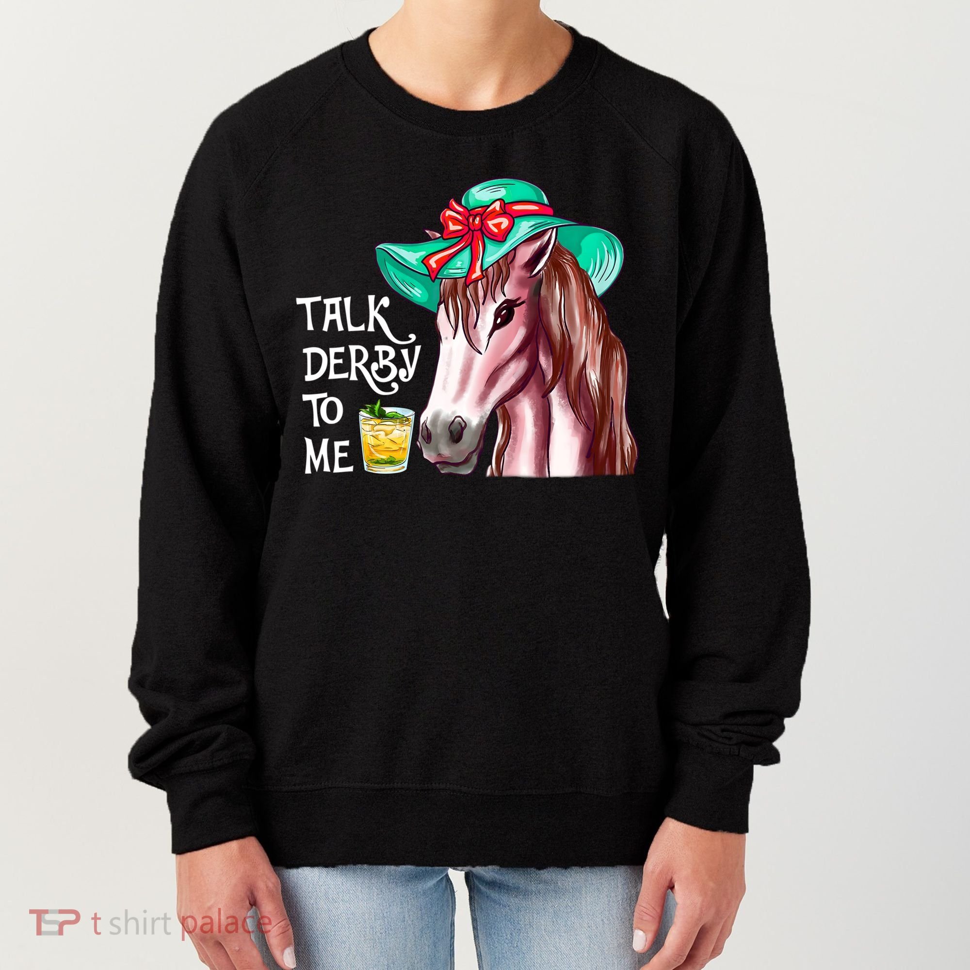 Horse Talk Derby To Me Mint Juleps Funny Derby Horse Racing Gift Women's Sweatshirt