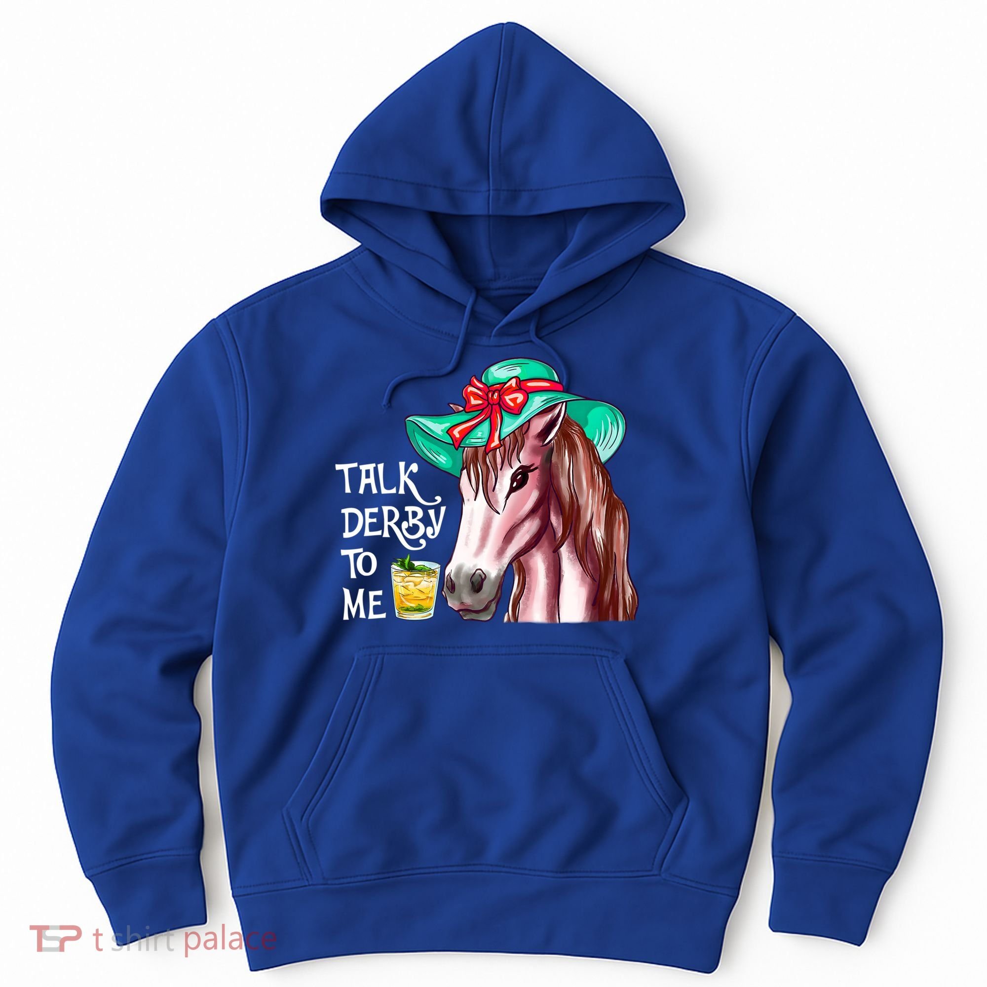Horse Talk Derby To Me Mint Juleps Funny Derby Horse Racing Gift Hoodie