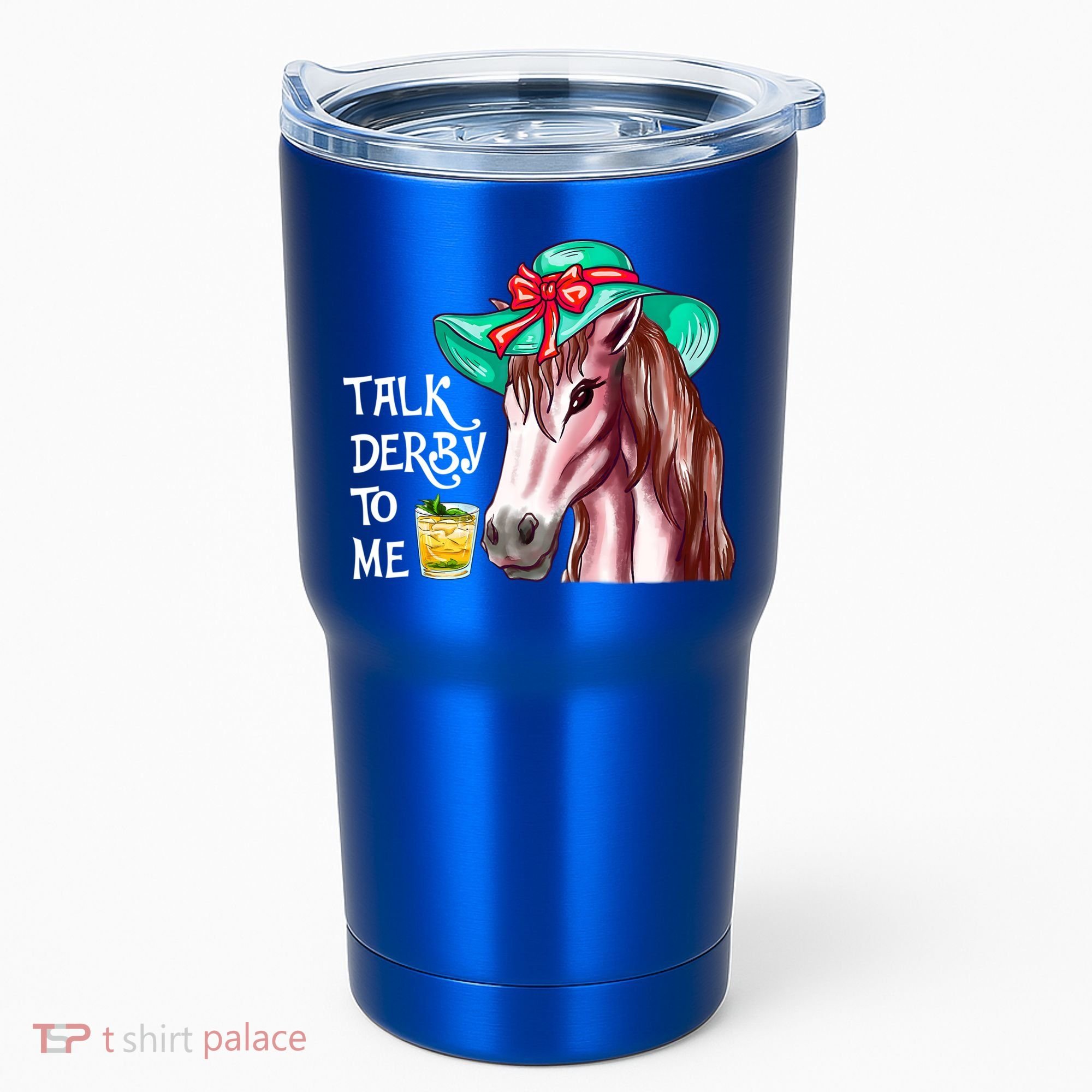 Horse Talk Derby To Me Mint Juleps Funny Derby Horse Racing Gift Tumbler