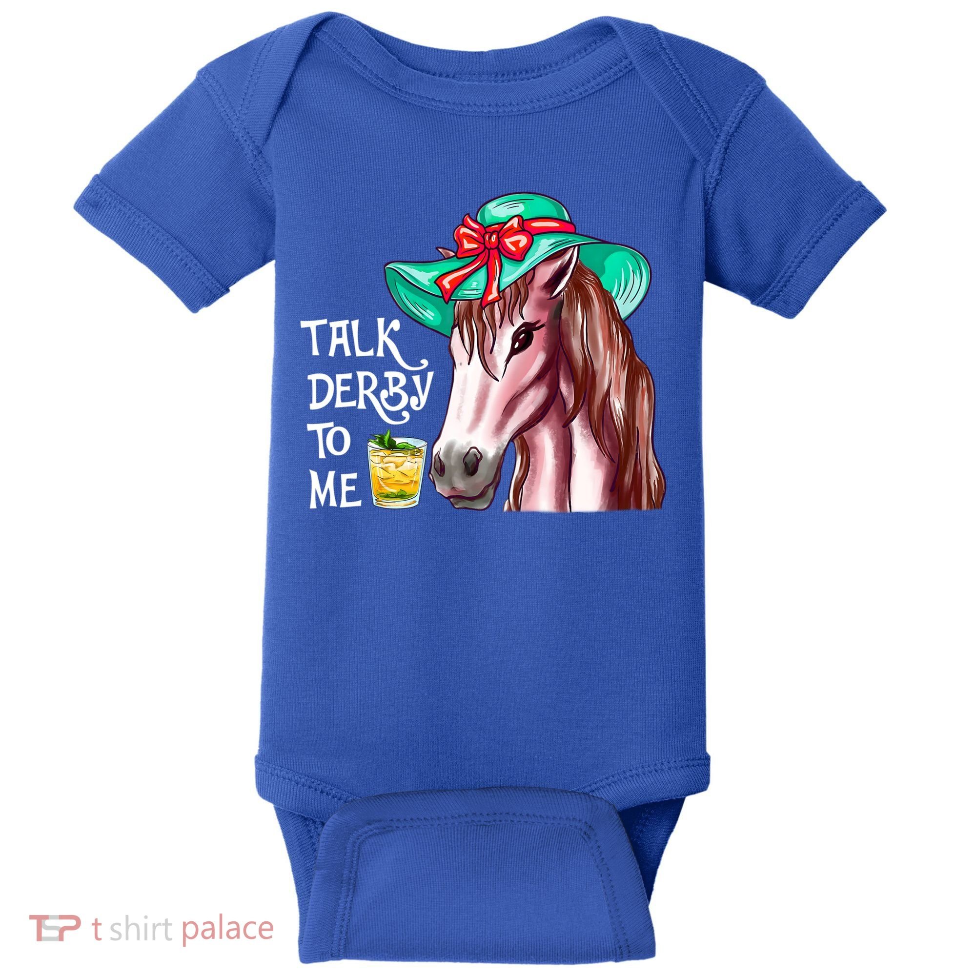 Horse Talk Derby To Me Mint Juleps Funny Derby Horse Racing Gift Baby Bodysuit