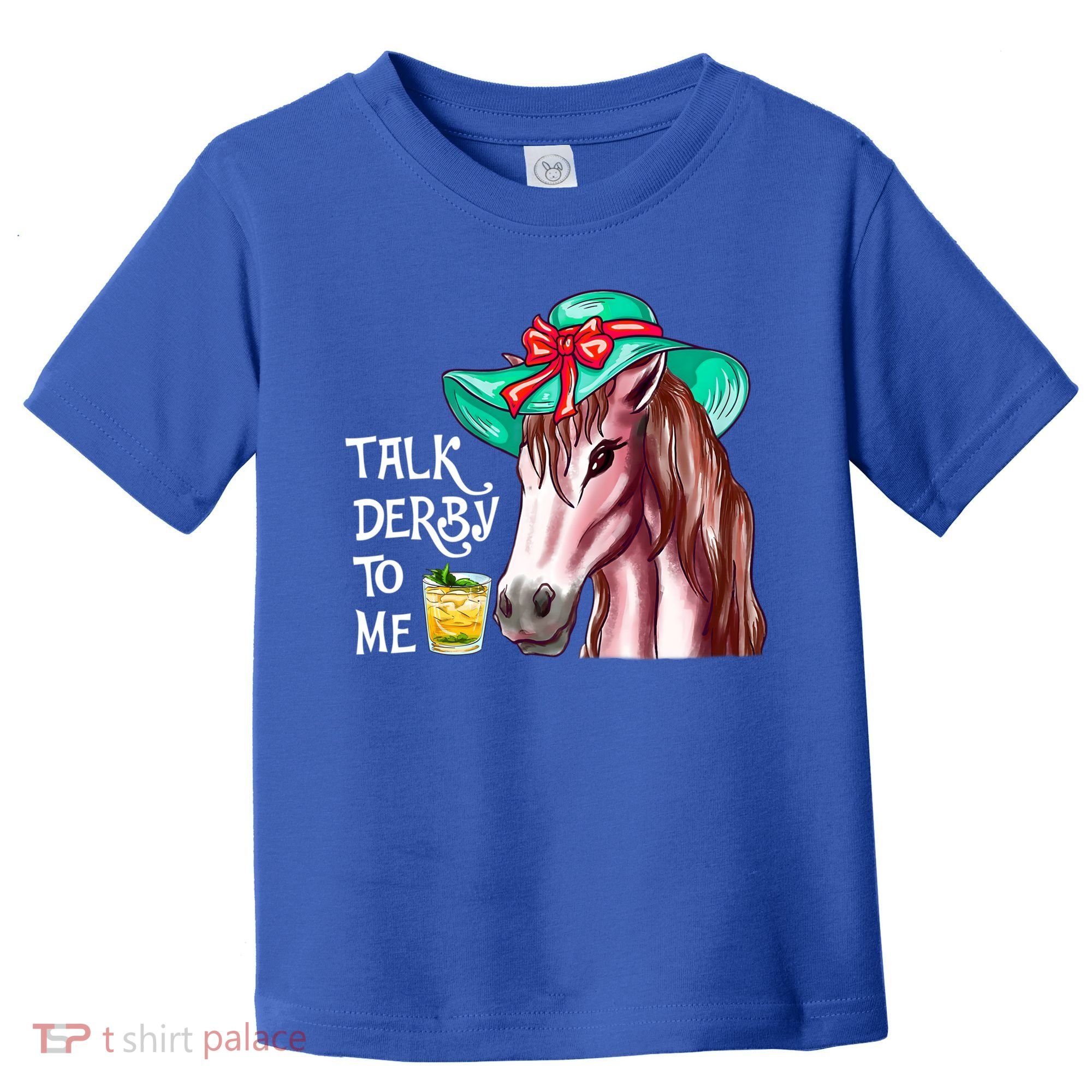 Horse Talk Derby To Me Mint Juleps Funny Derby Horse Racing Gift Toddler T-Shirt