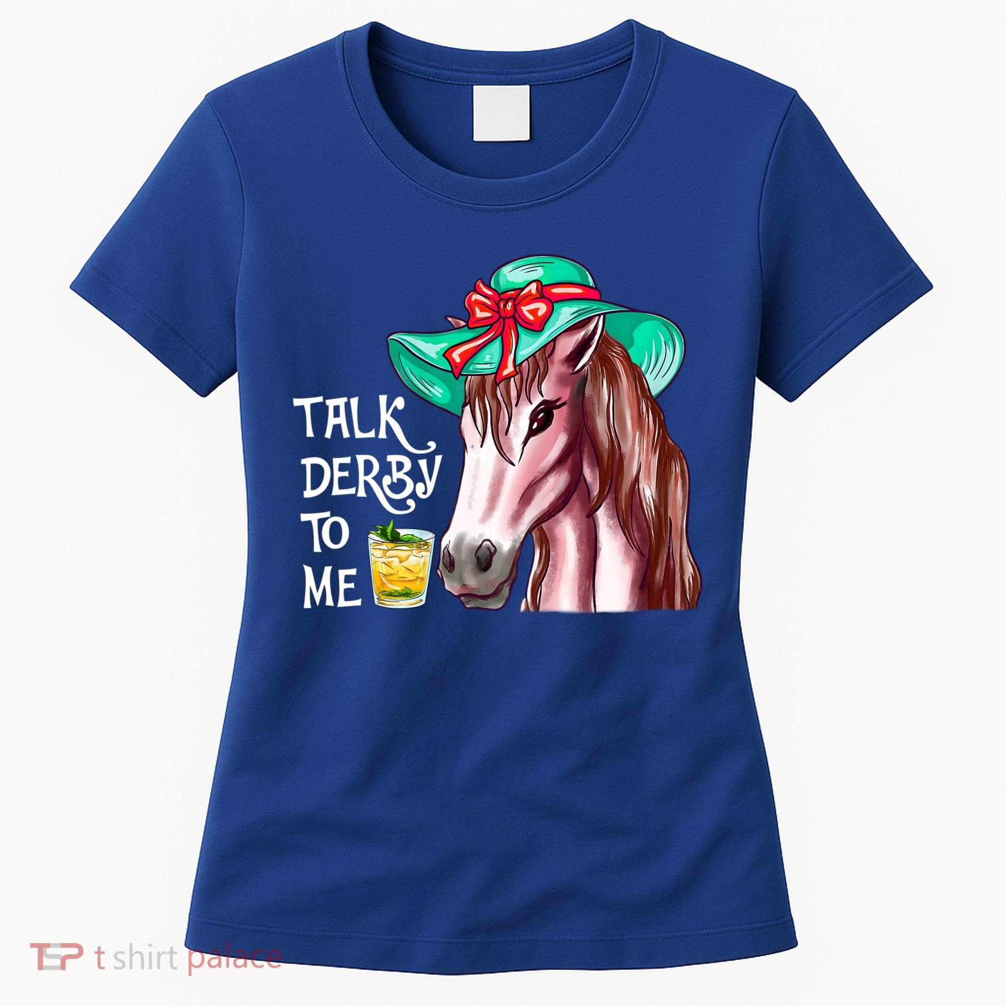 Horse Talk Derby To Me Mint Juleps Funny Derby Horse Racing Gift Women's T-Shirt