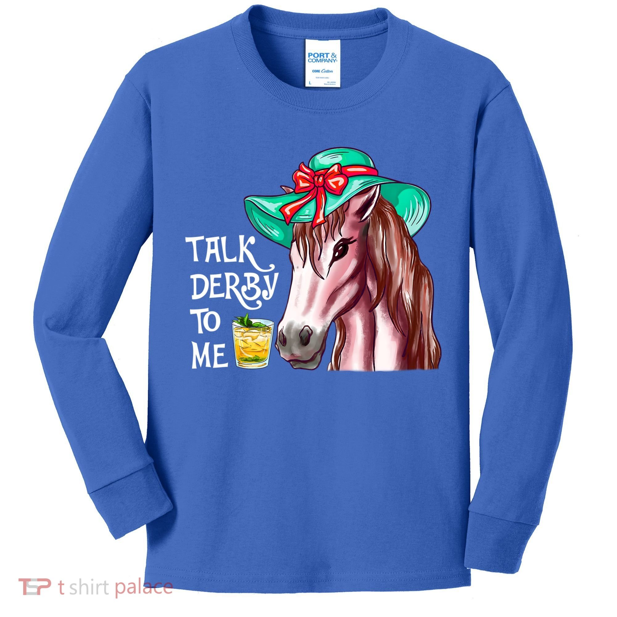 Horse Talk Derby To Me Mint Juleps Funny Derby Horse Racing Gift Kids Long Sleeve Shirt
