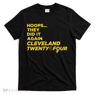 Hoops They Did It Again Cleveland Twenty Four T-Shirt