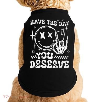 Have The Day You Deserve Motivation Doggie Tank