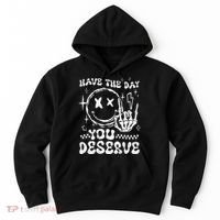 Have The Day You Deserve Motivation Hoodie thumb 0