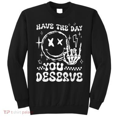 Have The Day You Deserve Motivation Sweatshirt