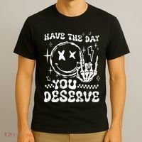 Have The Day You Deserve Motivation T-Shirt thumb 3