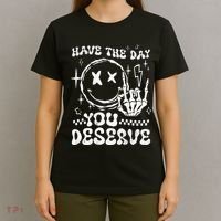 Have The Day You Deserve Motivation T-Shirt thumb 4