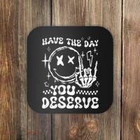 Have The Day You Deserve Motivation Coaster thumb 0