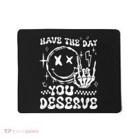 Have The Day You Deserve Motivation Mousepad thumb 0