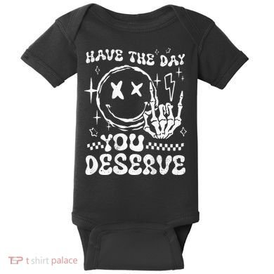 Have The Day You Deserve Motivation Baby Bodysuit