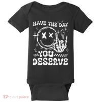 Have The Day You Deserve Motivation Baby Bodysuit thumb 0