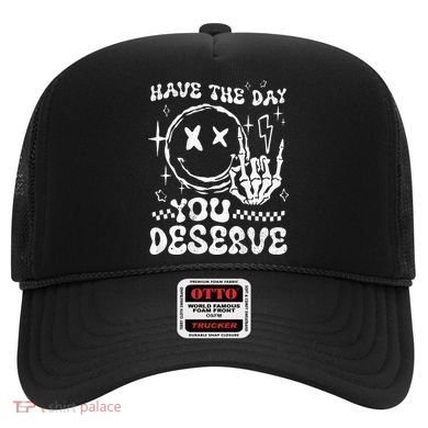 Have The Day You Deserve Motivation Hat