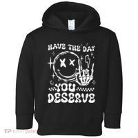 Have The Day You Deserve Motivation Toddler Hoodie thumb 0