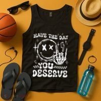Have The Day You Deserve Motivation Tank Top thumb 4