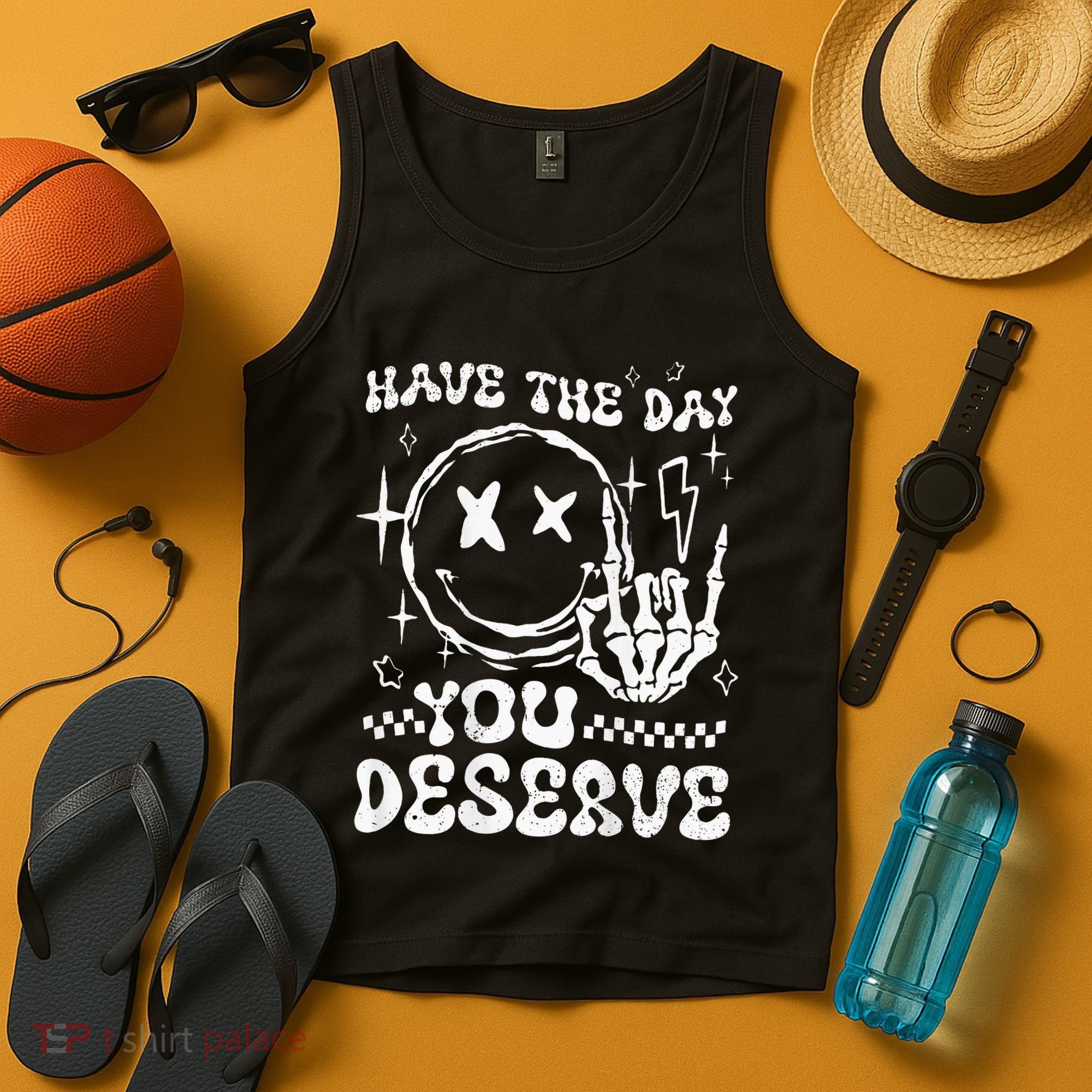 Have The Day You Deserve Motivation Tank Top