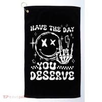 Have The Day You Deserve Motivation Golf Towel thumb 0