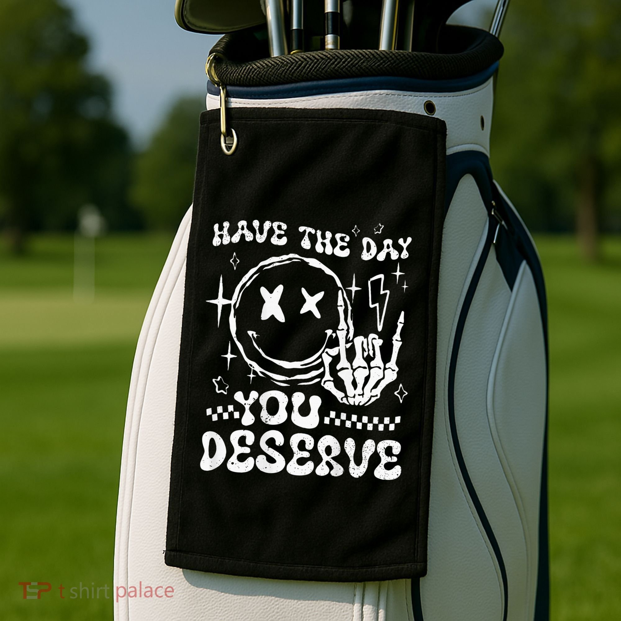 Have The Day You Deserve Motivation Golf Towel