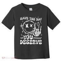 Have The Day You Deserve Motivation Toddler T-Shirt thumb 0