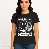 Have The Day You Deserve Motivation Women's T-Shirt thumb 4