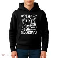 Have The Day You Deserve Motivation Kids Hoodie thumb 4