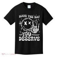 Have The Day You Deserve Motivation Kids T-Shirt thumb 0