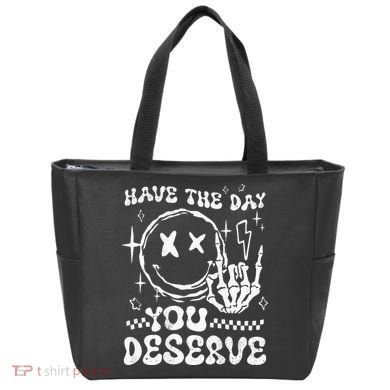 Have The Day You Deserve Motivation Tote Bag