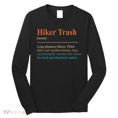 Hiker Trash Definition Funny Hiking Lover Hiking Trail Long Sleeve Shirt