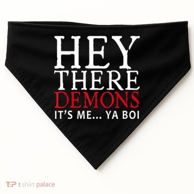 Hey There Demons It's Me Ya Boy Funny USA-Made Doggie Bandana