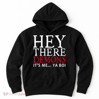 Hey There Demons It's Me Ya Boy Funny Hoodie