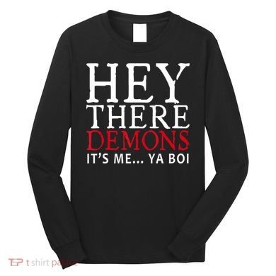 Hey There Demons It's Me Ya Boy Funny Long Sleeve Shirt