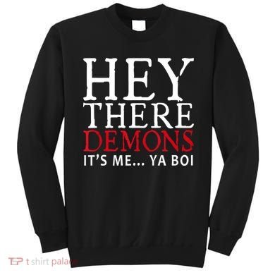Hey There Demons It's Me Ya Boy Funny Sweatshirt