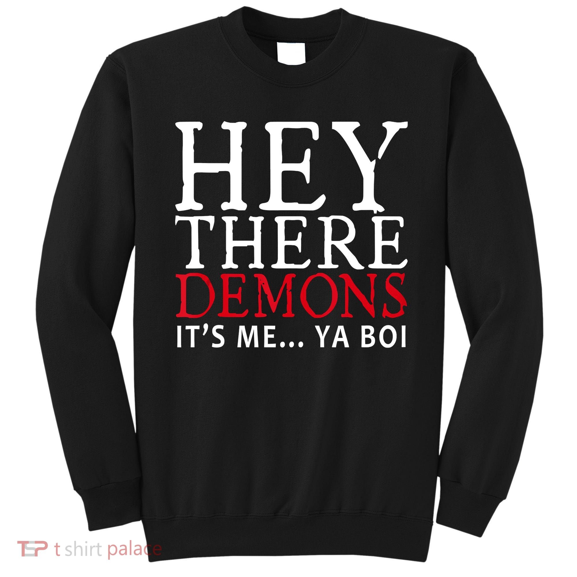 Hey There Demons It's Me Ya Boy Funny Sweatshirt