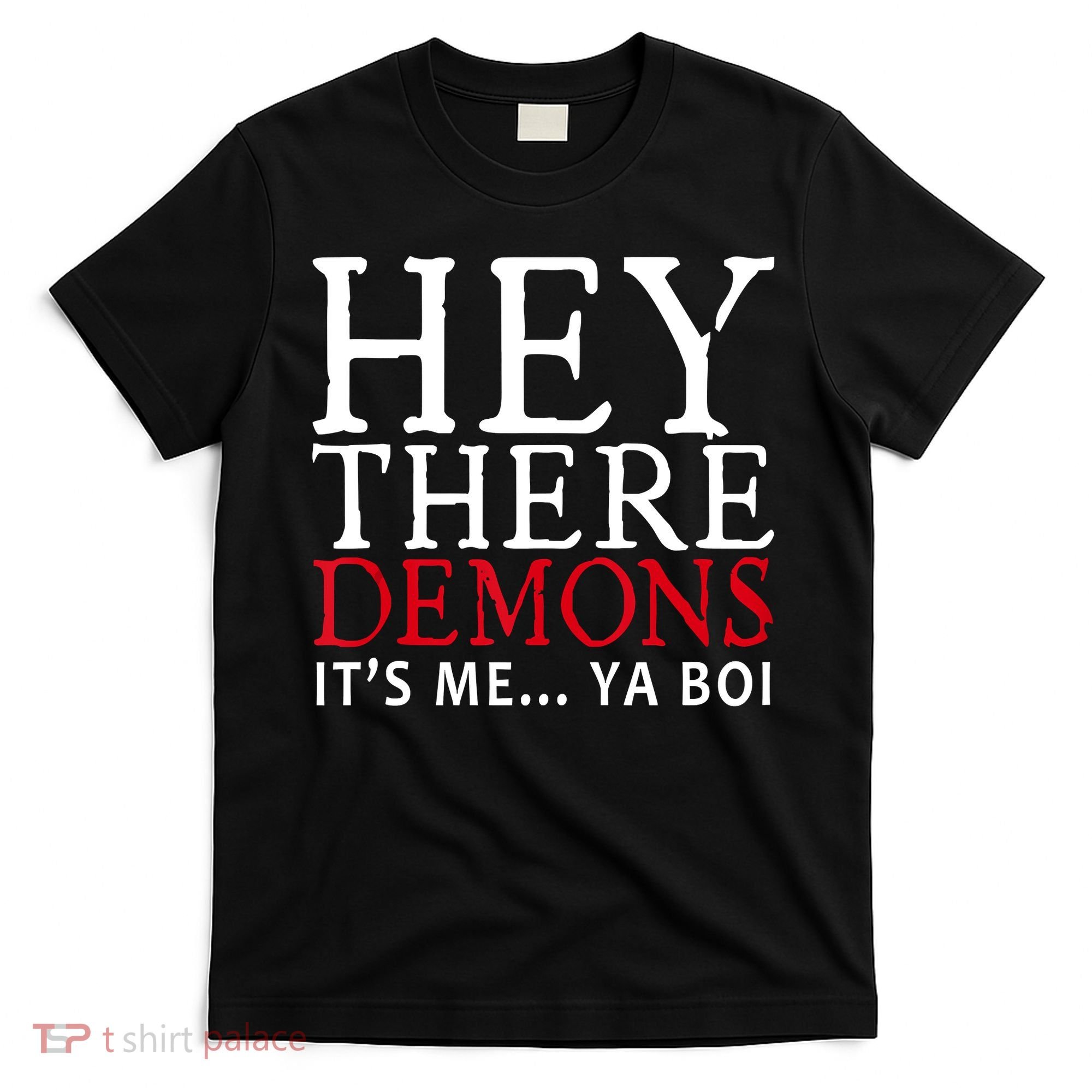 Hey There Demons It's Me Ya Boy Funny T-Shirt