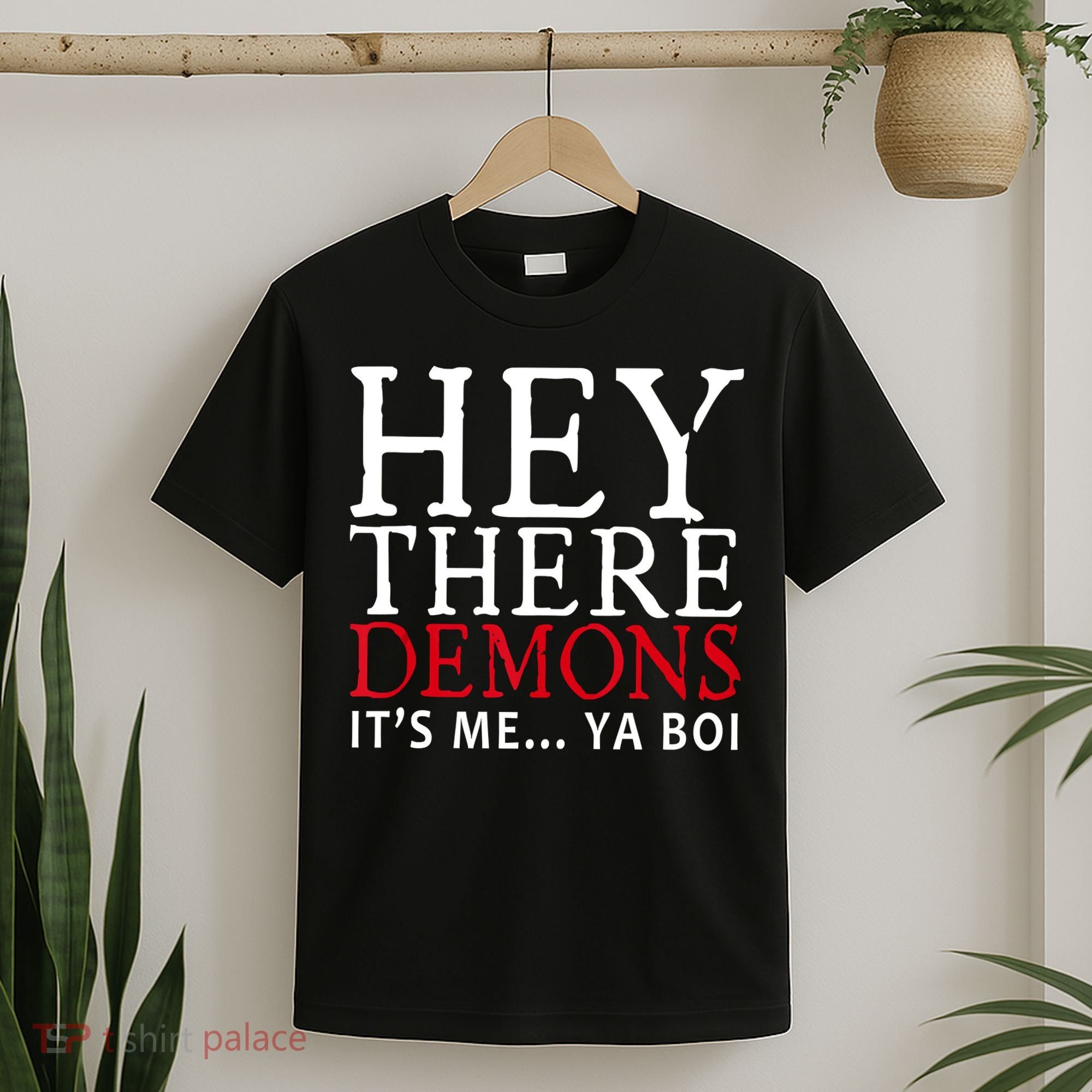 Hey There Demons It's Me Ya Boy Funny T-Shirt